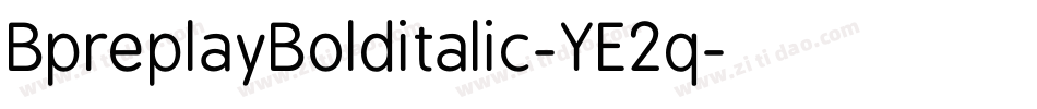 BpreplayBolditalic-YE2q字体转换