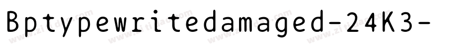 Bptypewritedamaged-24K3字体转换