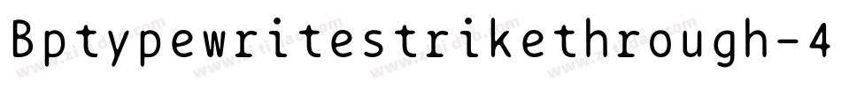 Bptypewritestrikethrough-4Zv6字体转换