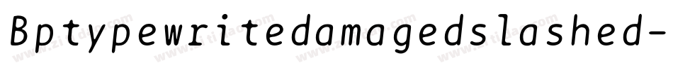 Bptypewritedamagedslashed-wJqP字体转换