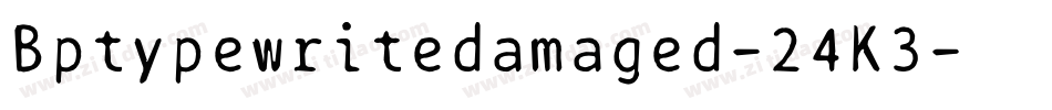 Bptypewritedamaged-24K3字体转换