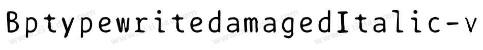 BptypewritedamagedItalic-vZqy字体转换