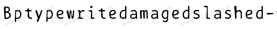Bptypewritedamagedslashed-wJqP字体转换