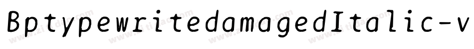 BptypewritedamagedItalic-vZqy字体转换