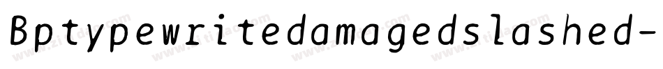 Bptypewritedamagedslashed-wJqP字体转换