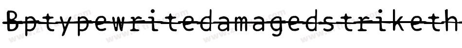 Bptypewritedamagedstrikethrough-mlmj字体转换