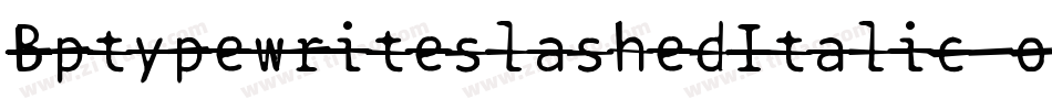 BptypewriteslashedItalic-o1PA字体转换