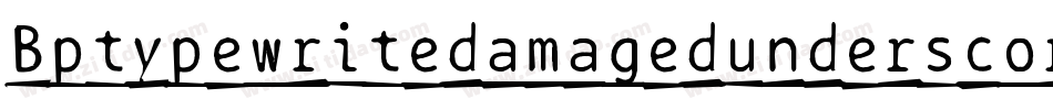 BptypewritedamagedunderscoredItalic-LO9G字体转换