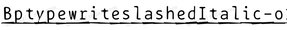 BptypewriteslashedItalic-o1PA字体转换