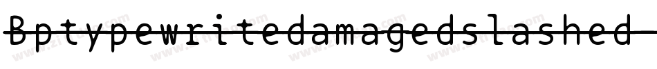 Bptypewritedamagedslashed-wJqP字体转换