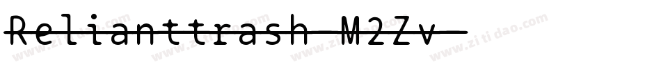 Relianttrash-M2Zv字体转换 Relianttrash-M2Zv字体转换