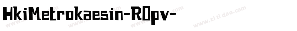 HkiMetrokaesin-R0pv字体转换
