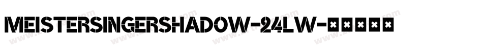 MeistersingerShadow-24Lw字体转换