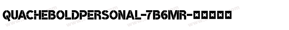 Quacheboldpersonal-7B6MR字体转换