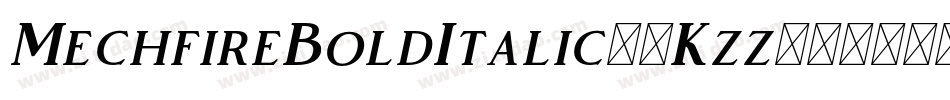 MechfireBoldItalic-5Kzz字体转换 MechfireBoldItalic-5Kzz字体转换