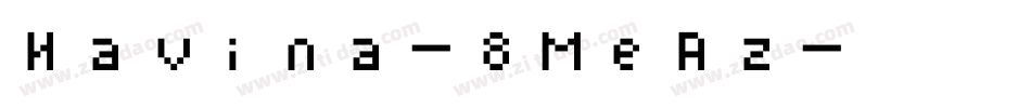 Havina-8MeRz字体转换 Havina-8MeRz字体转换