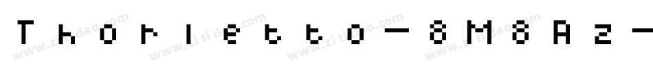 Thorletto-8M8Rz字体转换 Thorletto-8M8Rz字体转换