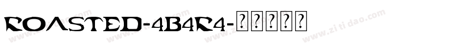 Roasted-4B4R4字体转换 Roasted-4B4R4字体转换