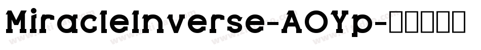 MiracleInverse-AOYp字体转换
