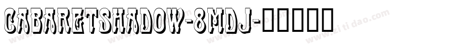 Cabaretshadow-8MDJ字体转换