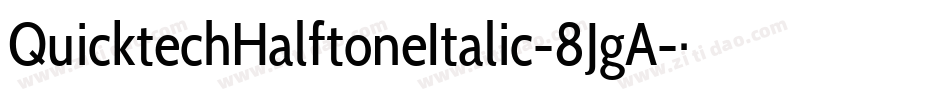 QuicktechHalftoneItalic-8JgA字体转换 QuicktechHalftoneItalic-8JgA字体转换